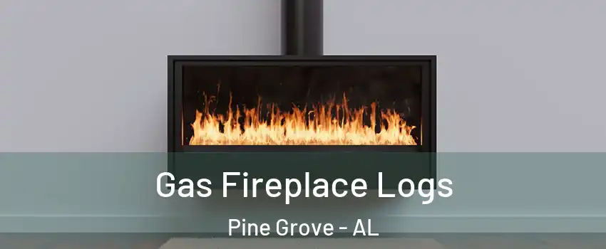 Gas Fireplace Logs Pine Grove - AL