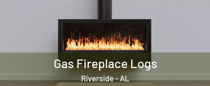 Gas Fireplace Logs Riverside - AL