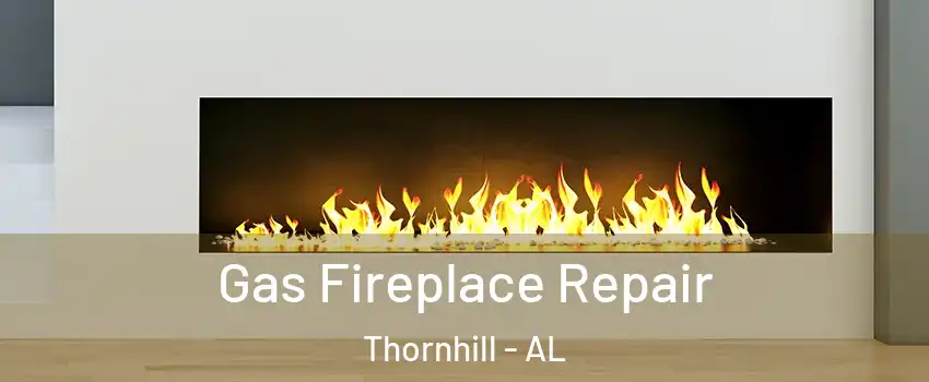 Gas Fireplace Repair Thornhill - AL