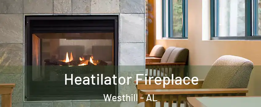 Heatilator Fireplace Westhill - AL