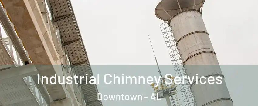 Industrial Chimney Services Downtown - AL