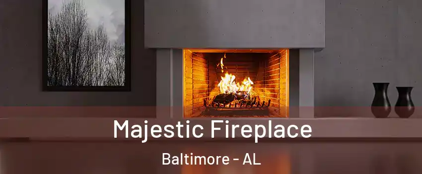 Majestic Fireplace Baltimore - AL