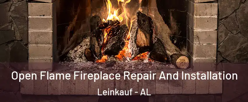 Open Flame Fireplace Repair And Installation Leinkauf - AL