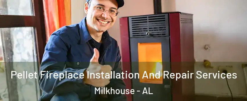 Pellet Fireplace Installation And Repair Services Milkhouse - AL