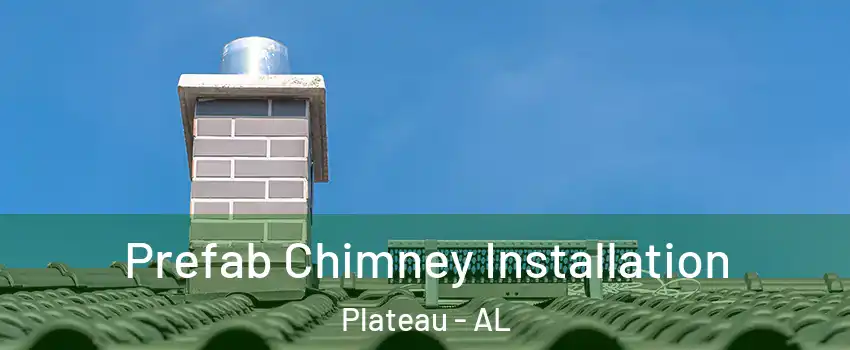 Prefab Chimney Installation Plateau - AL