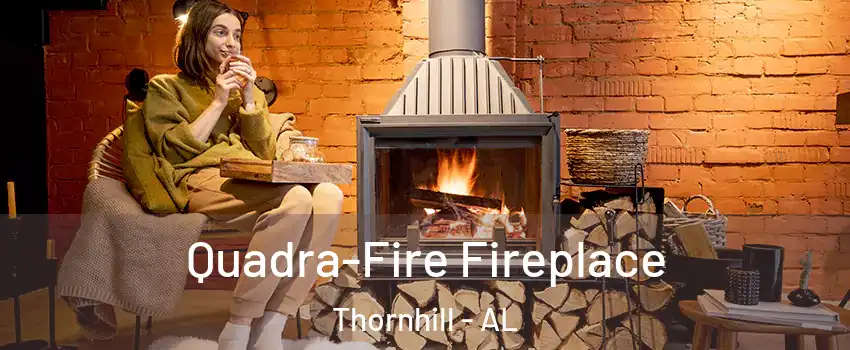 Quadra-Fire Fireplace Thornhill - AL