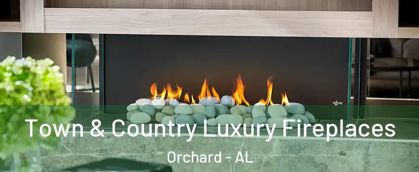 Town & Country Luxury Fireplaces Orchard - AL