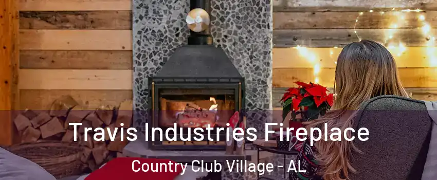 Travis Industries Fireplace Country Club Village - AL