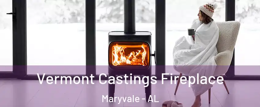 Vermont Castings Fireplace Maryvale - AL