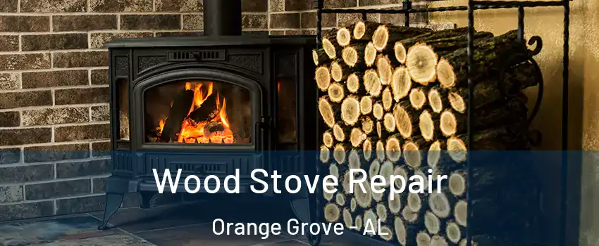 Wood Stove Repair Orange Grove - AL